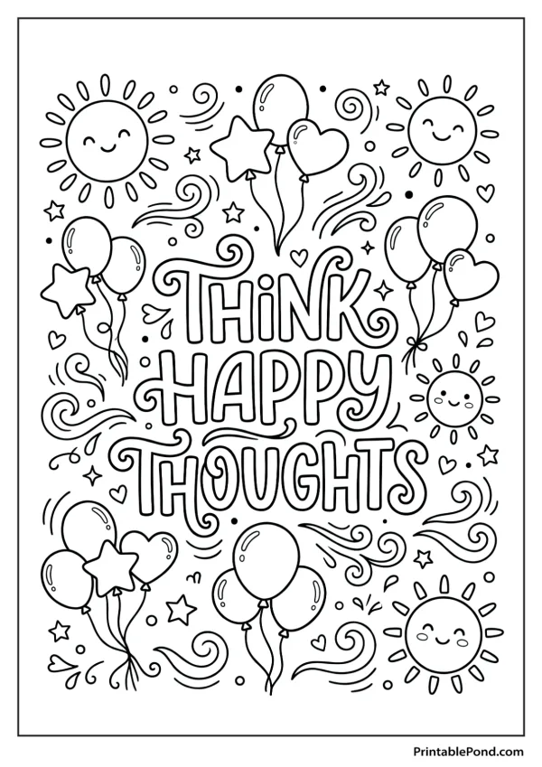 Coloring page with the words Think Happy Thoughts surrounded by happy suns and balloons.